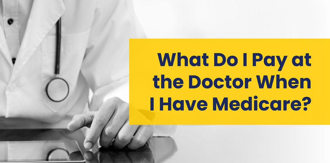 What Do I Pay at the Doctor When I Have Medicare? Graphic