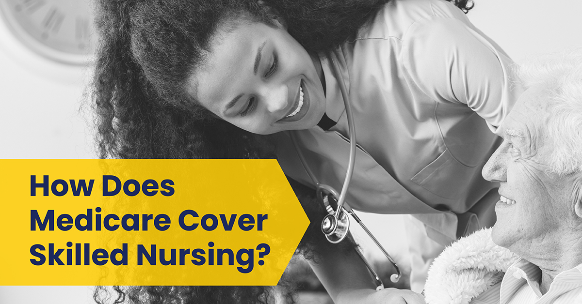 how-does-medicare-cover-skilled-nursing-crumes-insurance-des